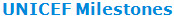 UNICEF Milestones